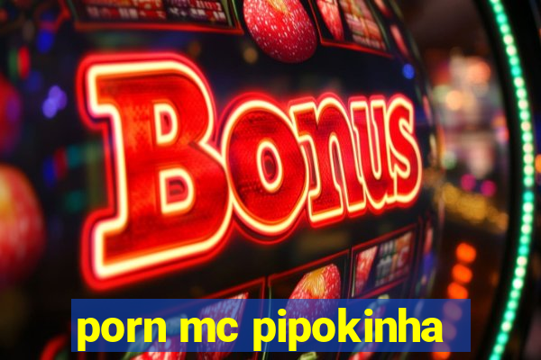 porn mc pipokinha